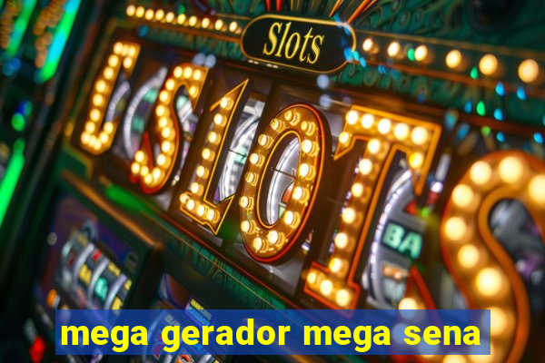 mega gerador mega sena